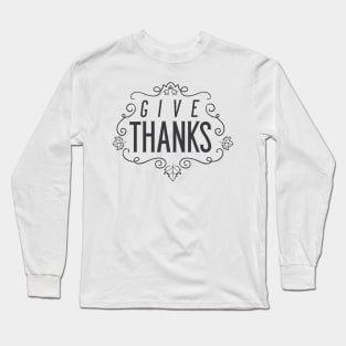 Give Thanks Long Sleeve T-Shirt